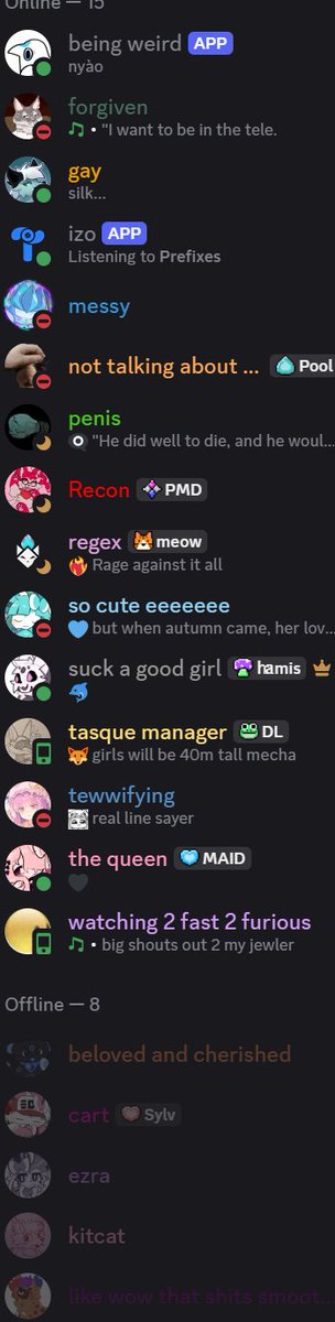 i think its so endlessly funny that there's a bot in this discord server that has a chance to change you're nickname if you say "i'm &lt;something&gt;" because as a result our nicknames are always just crazy. It's still a fantastic bit