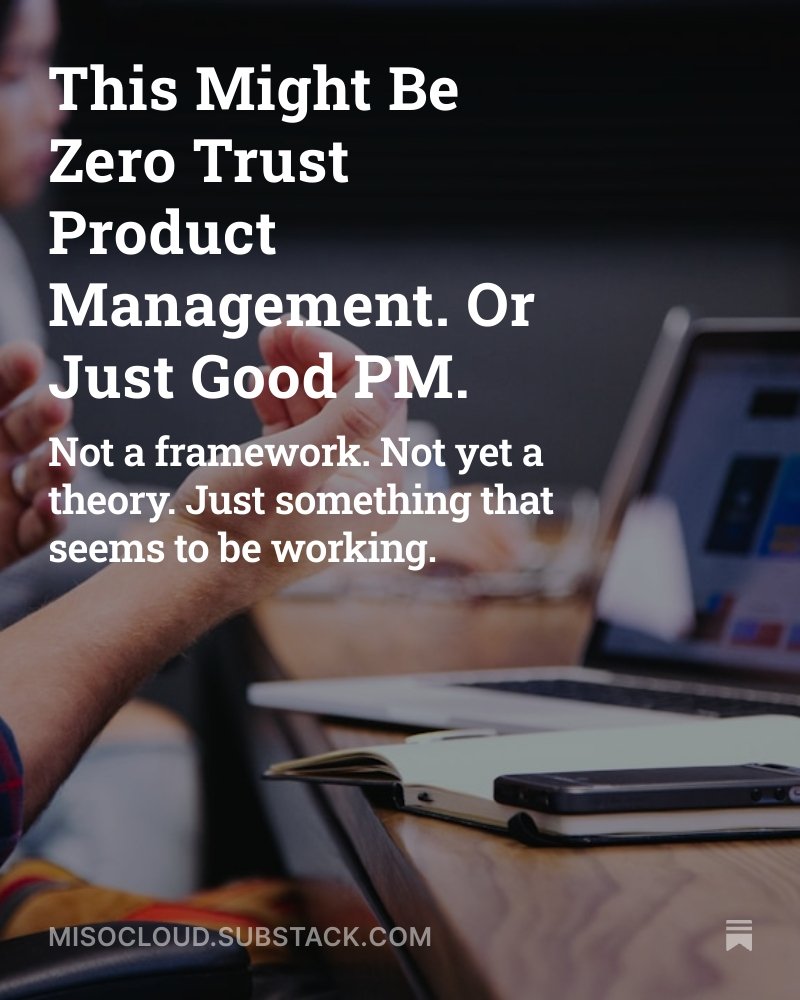 KSitjar's tweet photo. This Might Be Zero Trust Product Management. Or just Good PM. https://t.co/iJqx6YLq6x https://t.co/QuKCrc19V8