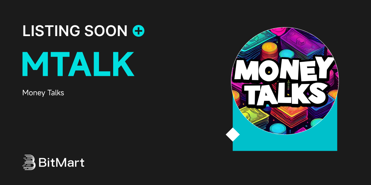 BitMart (@bitmartexchange) on Twitter photo 🌟 Upcoming New Listing 🌟
🤩 #BitMart will list $MTALK <a href="/getmoneytalks/">Money Talks $MTALK</a>
soon!
Click to learn more: moneytalks.cash t.me/getmoneytalks
👀Keep an eye on our socials for further announcements.
👇Share in the comments what you like about this project. 🌟 Upcoming New Listing 🌟
🤩 #BitMart will list $MTALK <a href="/getmoneytalks/">Money Talks $MTALK</a>
soon!
Click to learn more: moneytalks.cash t.me/getmoneytalks
👀Keep an eye on our socials for further announcements.
👇Share in the comments what you like about this project.