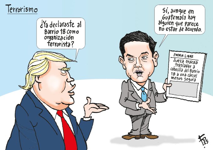 Donald Trump and Jimmy Morales depicted as caricatures. Donald Trump wears a suit with a red tie, gesturing with his hand. Jimmy Morales, in a suit and tie, holds a newspaper titled "Prensa Libre" with text about declaring Barrio 18 a terrorist organization. The background is light blue with the word "Terrorismo" at the top. A watermark "Fos" is visible.