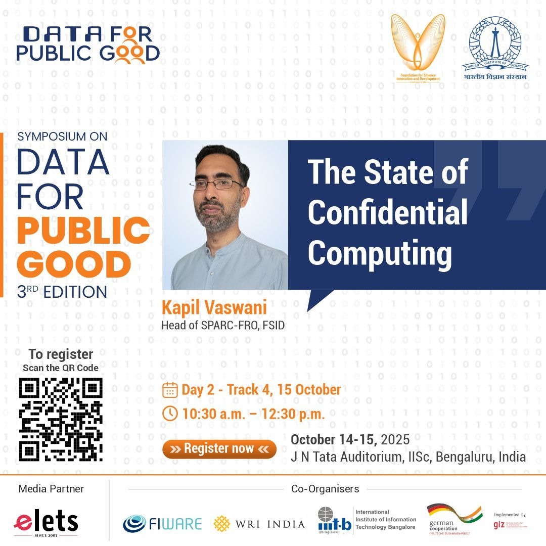 CDPG_IISc's tweet image. As data grows more sensitive and distributed, securing it during use has become mission critical.

Hear from Kapil Vaswani, Head – SPARC-FRO, FSID, on where confidential computing stands today and what it means for trust, privacy and innovation.

It all unfolds at this year&apos;s…
