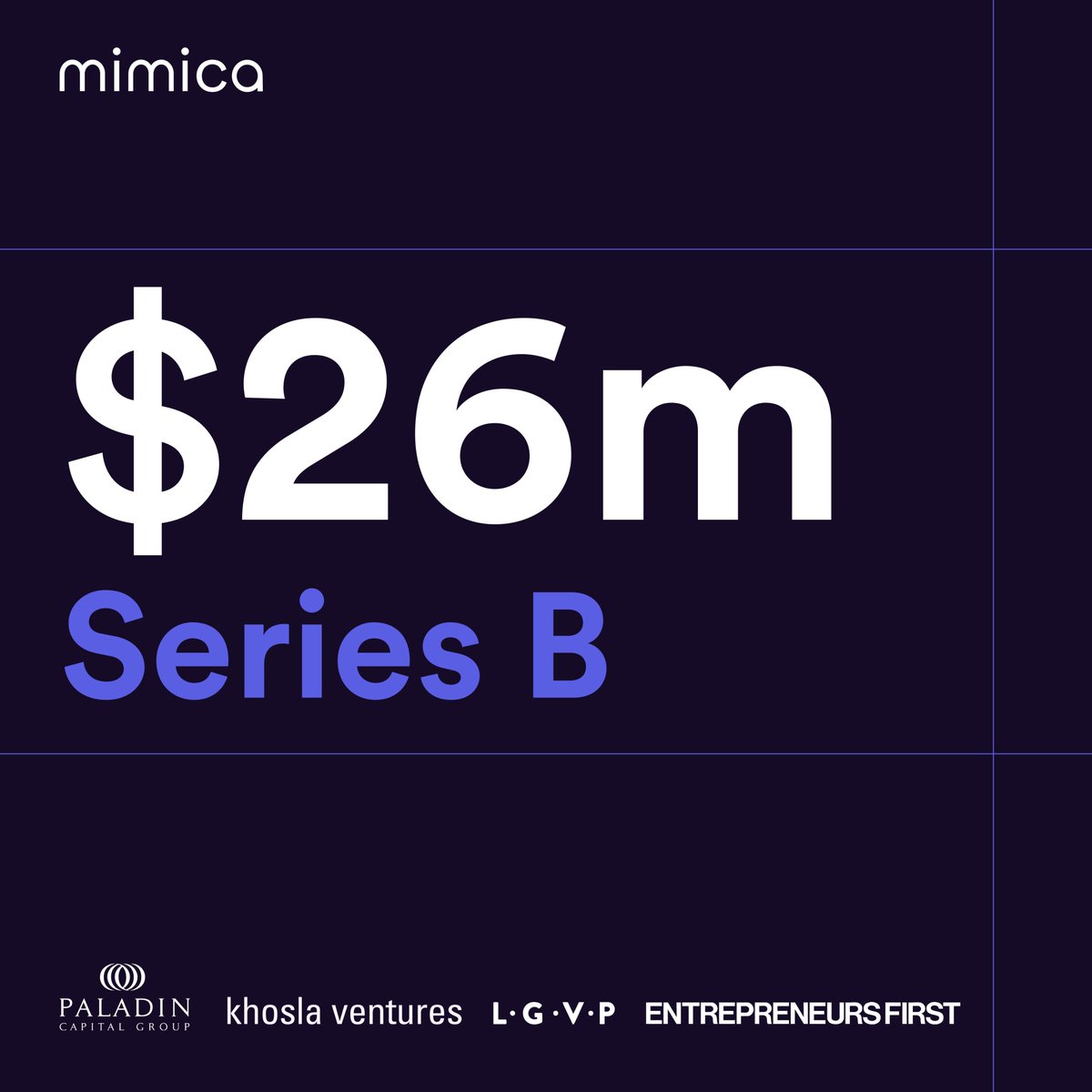 We're excited to announce that Mimica has raised a $26M Series B led by Paladin Capital Group, with continued backing from Khosla Ventures, LGVP, and Entrepreneurs First.

This investment accelerates our mission to bring agentic AI into the enterprise, giving organizations the