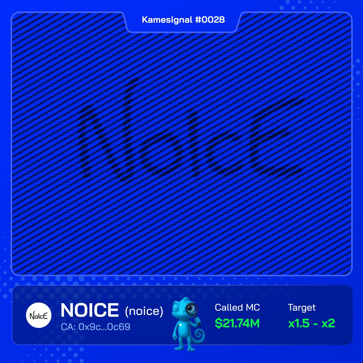 Kamesignal #0028 – NOICE (noice)
CA: 0x9cb41fd9dc6891bae8187029461bfaadf6cc0c69
📅 Logged by Kame on 09/23/2025 21:40:05 ET

👁️ Kame paints signals on the Base canvas 🟦. The picture glowing is <a href="/noicedotso/">noice</a>.
First alert MC: $21.74M, entry $0.0003. 4 ST wallets spotted. 
Trade tape