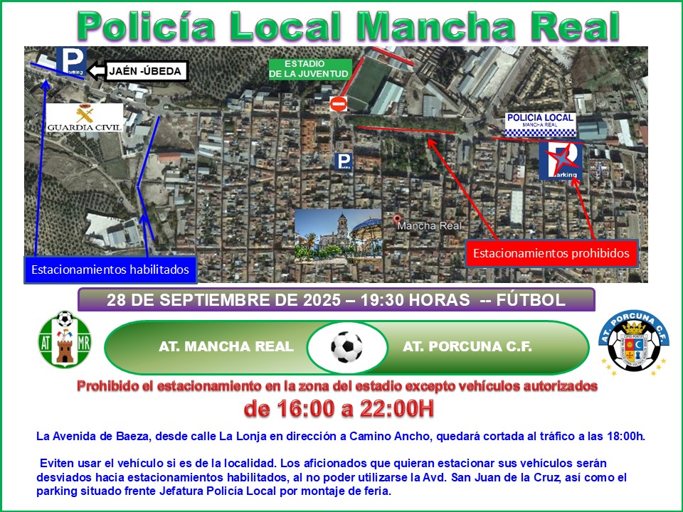 Próximo domingo 28 de septiembre a las 19,30 h, fútbol 3ª División RFEF entre el At. Mancha Real y At. Porcuna. De 16,00 a 22,00 h, se prohíbe el estacionamiento en calle San Marcos / Av. Baeza y zonas afectadas por montaje de feria.