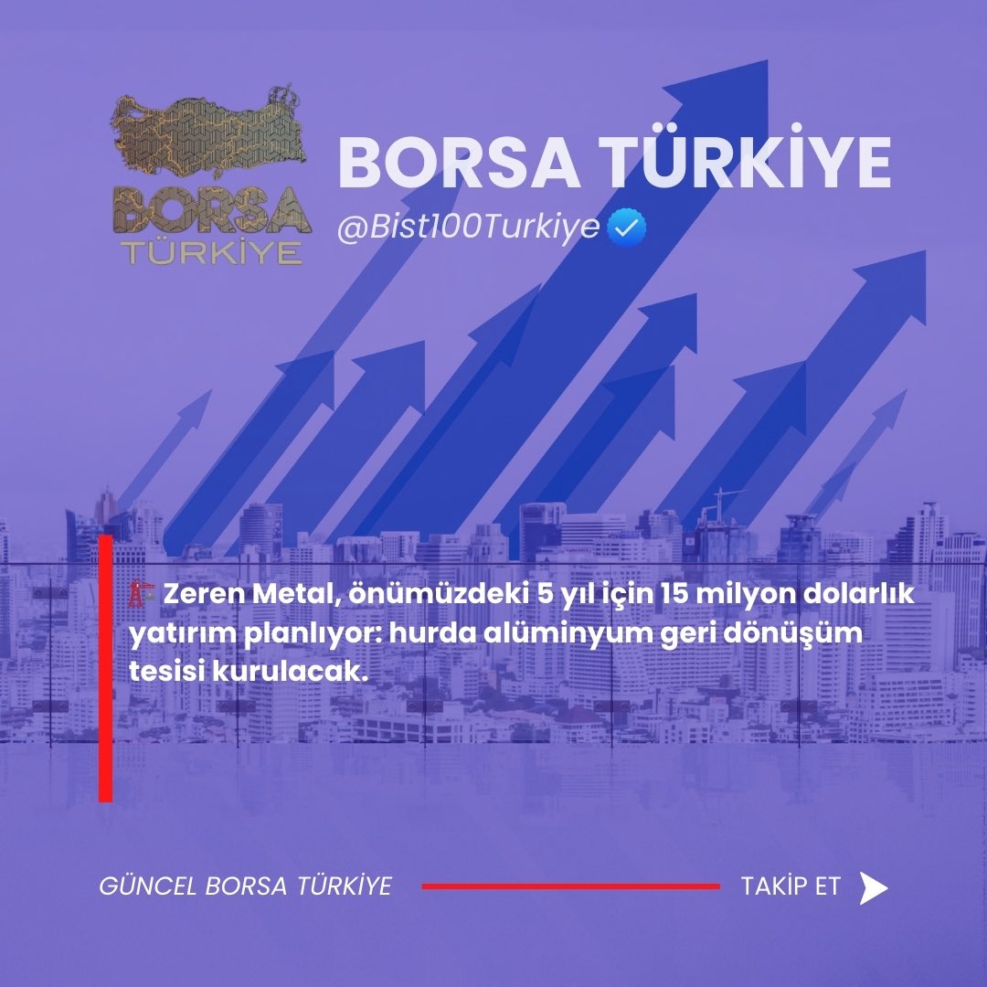 🏗️ Zeren Metal, önümüzdeki 5 yıl için 15 milyon dolarlık yatırım planlıyor: 

#XU100 #BIST1O0 #BORSA
