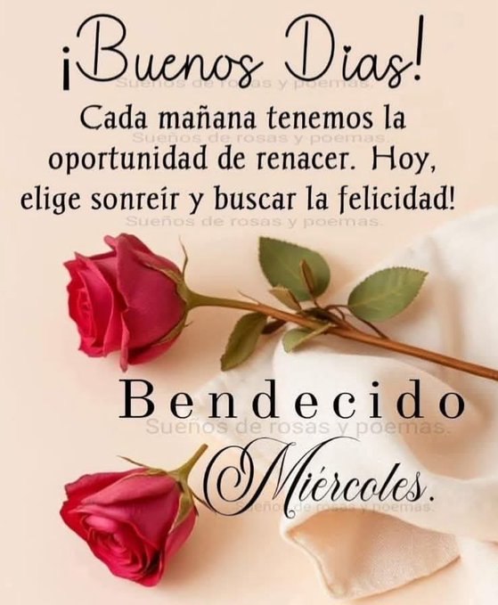 Two red roses with green leaves on stems, positioned diagonally across a light background. A white cloth is partially visible at the bottom. Text overlays read "¡Buenos Días! Cada mañana tenemos la oportunidad de renacer. Hoy, elige sonreír y buscar la felicidad! Bendecidos Sueños de rosas y poemas Miércoles."