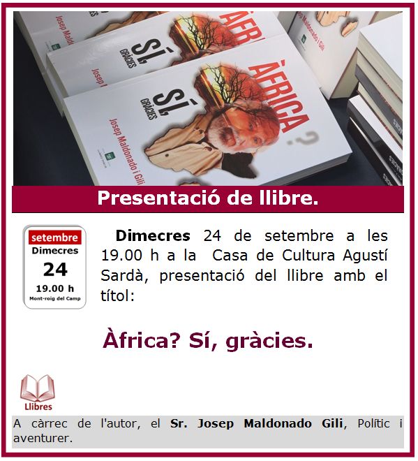 📚 Recordatori – Presentació de llibre

Aquest dimecres 24 de setembre a les 19.00 h, us esperem a la Casa de Cultura Agustí Sardà per la presentació del llibre Àfrica? Sí, gràcies, a càrrec del seu autor, Josep Maldonado Gili, polític i aventurer.

No hi falteu! 🌍📖