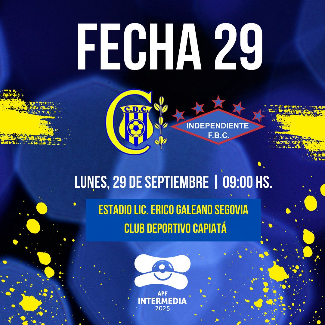 Club Deportivo Capiatá (@deporcapiata) on Twitter photo INTERMEDIA| FECHA 29
⚽️ <a href="/deporcapiata/">Club Deportivo Capiatá</a> vs. <a href="/Indefbc1925/">Club independiente fbc</a>
🏟️ Lic. Erico Galeano Segovia
🗓️ Lunes 29/09/25
⏰ 09:00 hs.
RESERVA| Domingo 28/09/25
🏟️ Cancha auxiliar del Erico Galeano
⏰ 14:30 hs.
#elescobero💛💙 #intermedia2025🏆 INTERMEDIA| FECHA 29
⚽️ <a href="/deporcapiata/">Club Deportivo Capiatá</a> vs. <a href="/Indefbc1925/">Club independiente fbc</a>
🏟️ Lic. Erico Galeano Segovia
🗓️ Lunes 29/09/25
⏰ 09:00 hs.
RESERVA| Domingo 28/09/25
🏟️ Cancha auxiliar del Erico Galeano
⏰ 14:30 hs.
#elescobero💛💙 #intermedia2025🏆