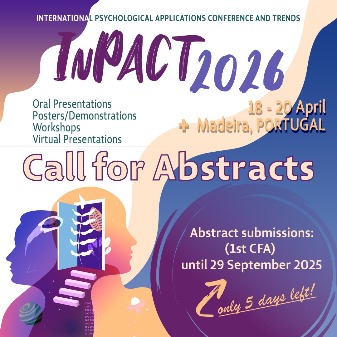 CALL FOR ABSTRACTS - InPACT 2026
inpact-psychologyconference.org

= Submit your Abstract until: 29 September 2025 = Only 5 days left! =

= Conference Date and Location =
InPACT 2026 will be held in Funchal, Madeira Island, Portugal, from 18 to 20 April 2026.

#InPACT #MadeiraIsland