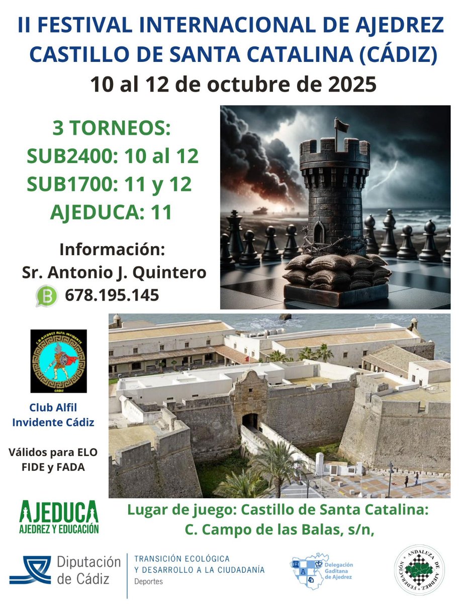 quintero511's tweet image. Nos complace anunciaros el II Festival Internacional de Ajedrez Castillo de Santa Catalina, PATROCINADO POR DIPUTACION DE CADIZ, el 10 al 12 de octubre, donde habrá tres torneos el sub 2400, sub 1700 y el Ajeduca o sub 1500. Contacto Antonio Quintero: + 34 678195145.