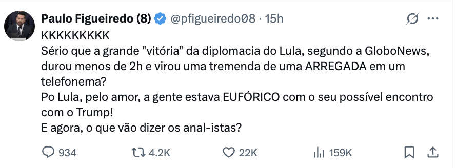 Poucas coisas são mais divertidas do q rir do otário neto de general. Ontem o contorcionista lógico disse q Trump deixou Lula acuado, sem opção, "Trump é um gênio"! Horas depois ele descobriu que vai ser só um telefonema, a tal armadilha não deu certo, Paulo, NADA dá certo pra vc