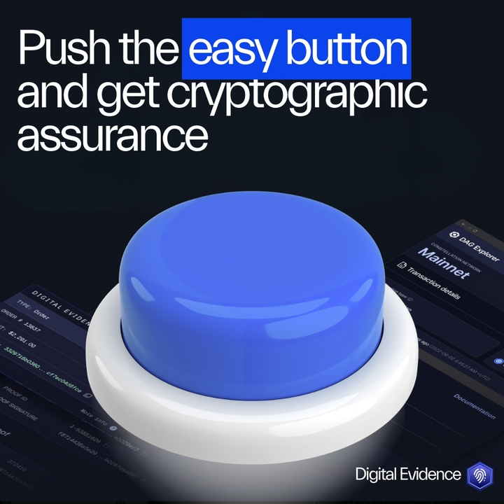 Imagine notarizing every critical piece of data in real time.

That’s what Digital Evidence delivers.

Capture → Fingerprint → Anchor → Verify.

Push the easy button and get cryptographic assurance your data is authentic and unchanged.

From supply chains to solo creators—Just