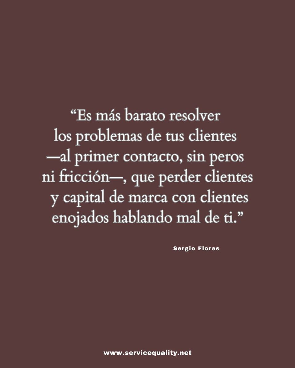 “"Es más barato resolver los problemas de tus clientes —al primer contacto, sin peros ni fricción—, que perder clientes y capital de marca con clientes enojados hablando mal de ti."

—Sergio Flores, Presidente 
Service Quality Institute Latin America 
servicequality.net