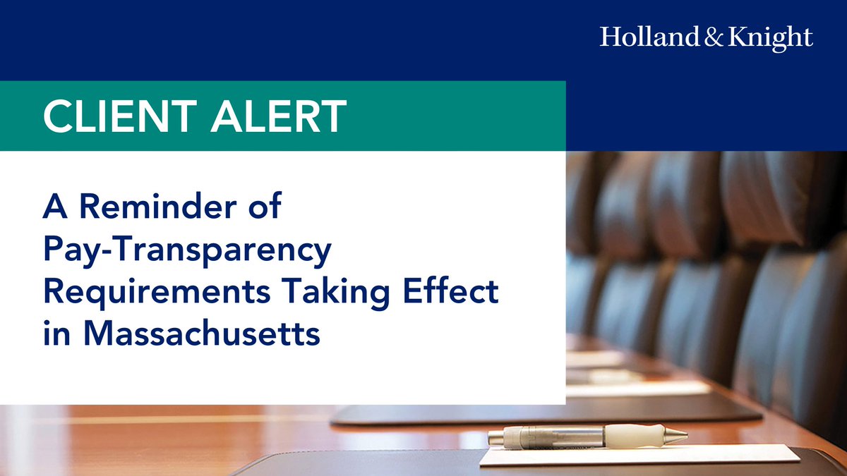 Holland_Knight's tweet image. Attention #Massachusetts #employers: Pay-transparency requirements and reporting obligations take full effect next month. Private employers with 25 or more employees will have to disclose the pay range for a position in both internal and external job postings. Today&apos;s #labor and…