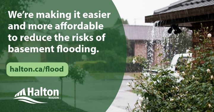 Halton Regional Council has approved enhanced subsidies to help protect your home from basement flooding and retroactive payments are also available for eligible residents who received subsidies after July 15, 2024! Learn more at halton.ca/flood.