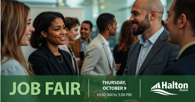 Looking for work in Halton? Register to attend Employment Halton’s Job Fair, taking place on Oct 9 from 10am-3pm at Halton Regional Centre.
- Meet top local employers
- Explore current job openings
- Access employment services &amp; resources
Register at halton.ca/jobfair