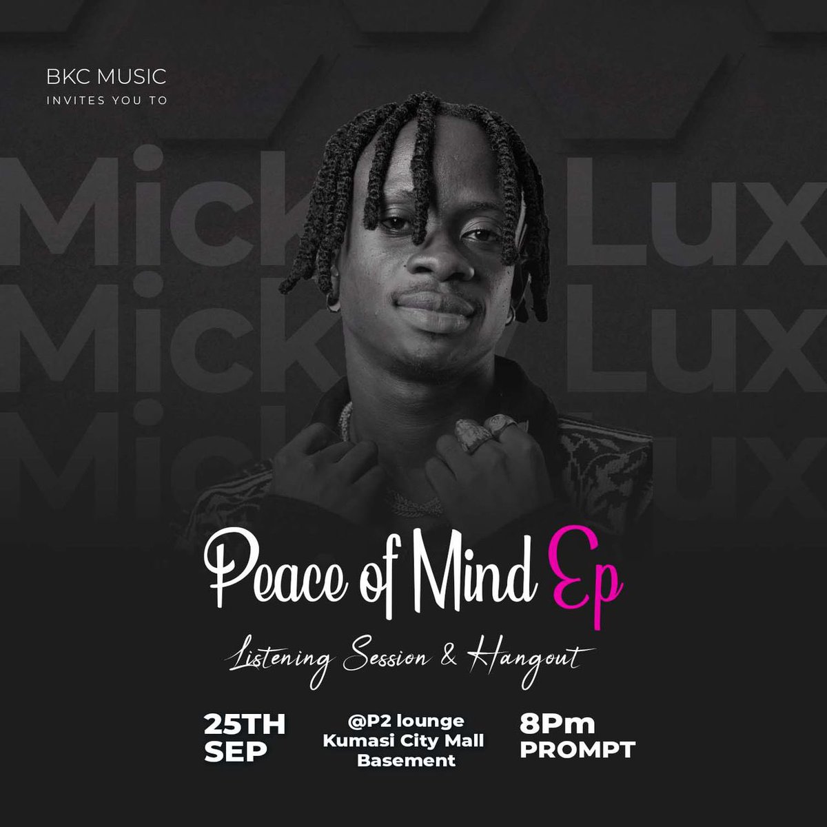 BKC Music invites you to Mickey Lux - Peace of Mind EP listening session &amp; Hangout this coming (Thursday) tomorrow, 25th September. Inside P2 Lounge Kumasi City Mall Basement. Time 8:00 pm. Thank you.