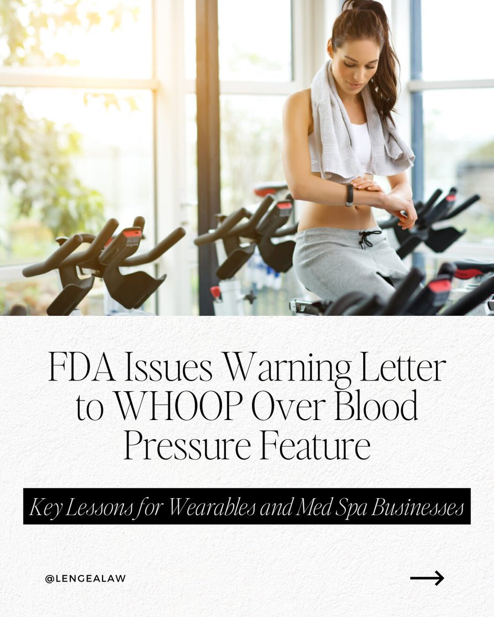LengeaLaw's tweet image. FDA warns Whoop over its blood pressure feature — a reminder for med spas + wellness businesses: claims matter, and compliance is critical.

Read the breakdown: lengealaw.com/fda-issues-war…

#MedSpaLaw #FDAGuidance #WearableTech