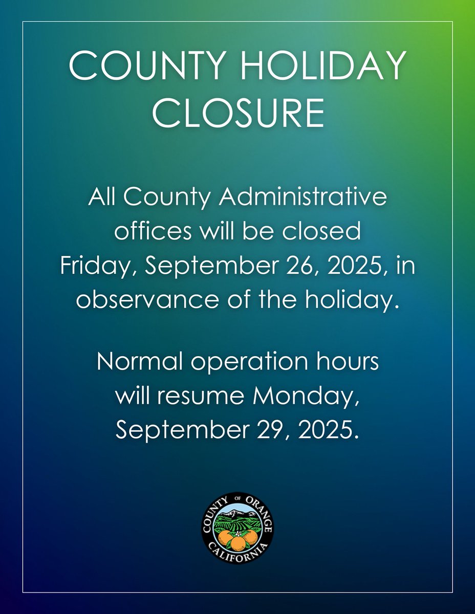 All County Administrative offices will be closed Friday, September 26, 2025, in observance of the holiday.
 
Normal operation hours will resume Monday, September 29, 2025.
-
#CountyofOrangeCA #OfficeClosure