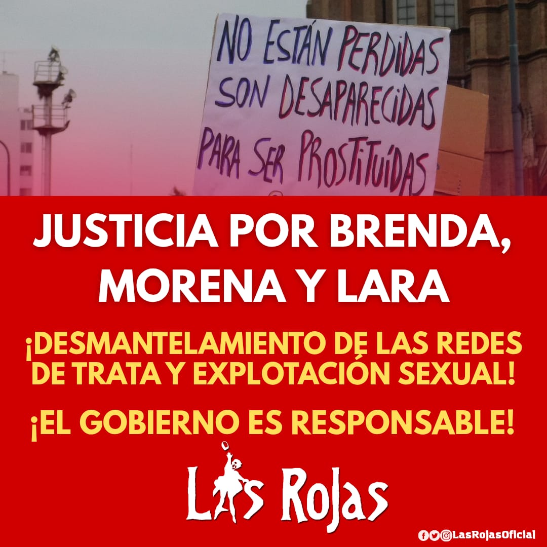 JUSTICIA POR BRENDA, MORENA Y LARA
¡Desmantamiento de las redes de trata y explotación sexual!
El gobierno es responsable.

Una verdadera conmoción causó el hallazgo en Florencio Varela de los tres cuerpos de  Brenda y Morena de 20 años, y Lara de 15 de La Matanza.