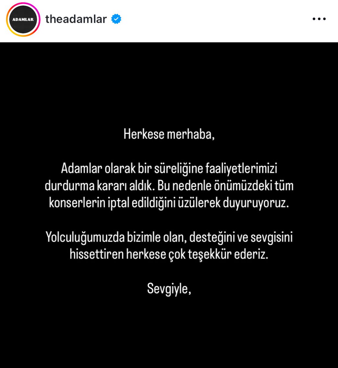 İlginç bir gelişme. Adamlar grubu bütün çalışmalara ara verdiklerini ve planlanmış konserlerini iptal ettiklerini açıkladı.
