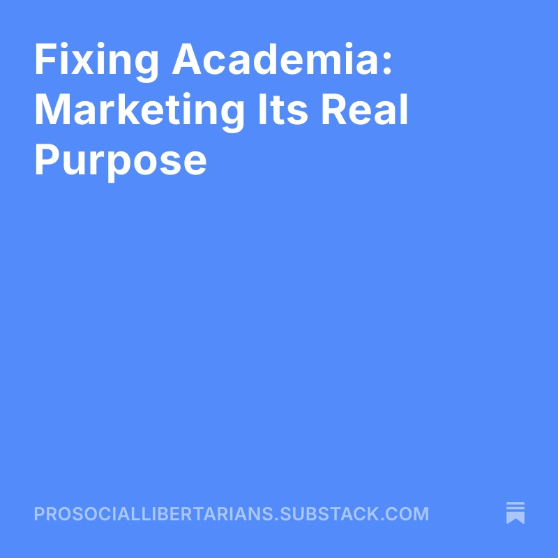 ProLibertarians's tweet image. My latest at PSL, on marketing academia and HxA: prosociallibertarians.substack.com/p/fixing-acade…