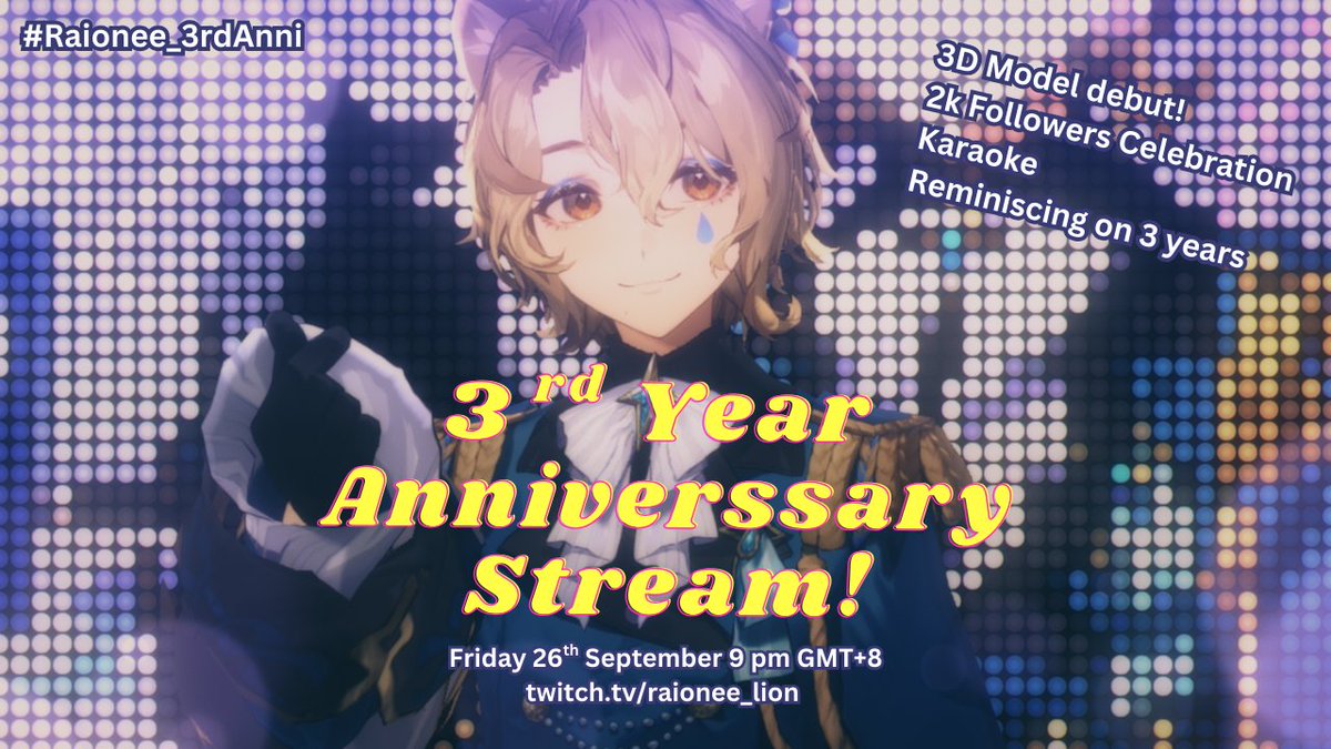 I finally made a promo post! Celebrate my 3rd year of streaming with me this Friday 26th September, 9 pm GMT+8. If you have any memorable memories of my streams or anything else related, feel free to use the hashtag #Raionee_3rdAnni and I'll go through them during the stream. ⭐️