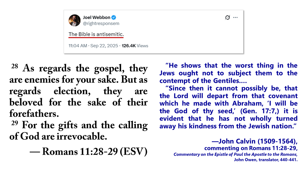 “He shows that the worst thing in the Jews ought not to subject them to the contempt of the Gentiles.…

“Since then it cannot possibly be, that the Lord will depart from that covenant which he made with Abraham, ‘I will be the God of thy seed,’ (Gen. 17:7,) it is evident that he