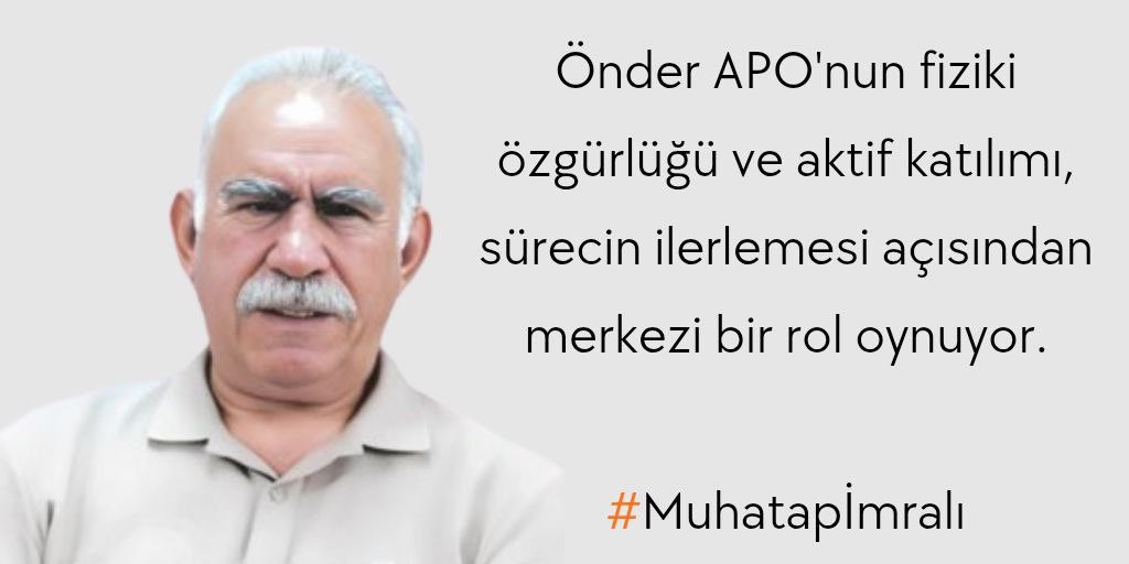 Önder APO'nun fiziki özgürlüğü ve aktif katılımı, sürecin ilerlemesi açısından merkezi bir rol oynuyor.

#Muhatapİmralı