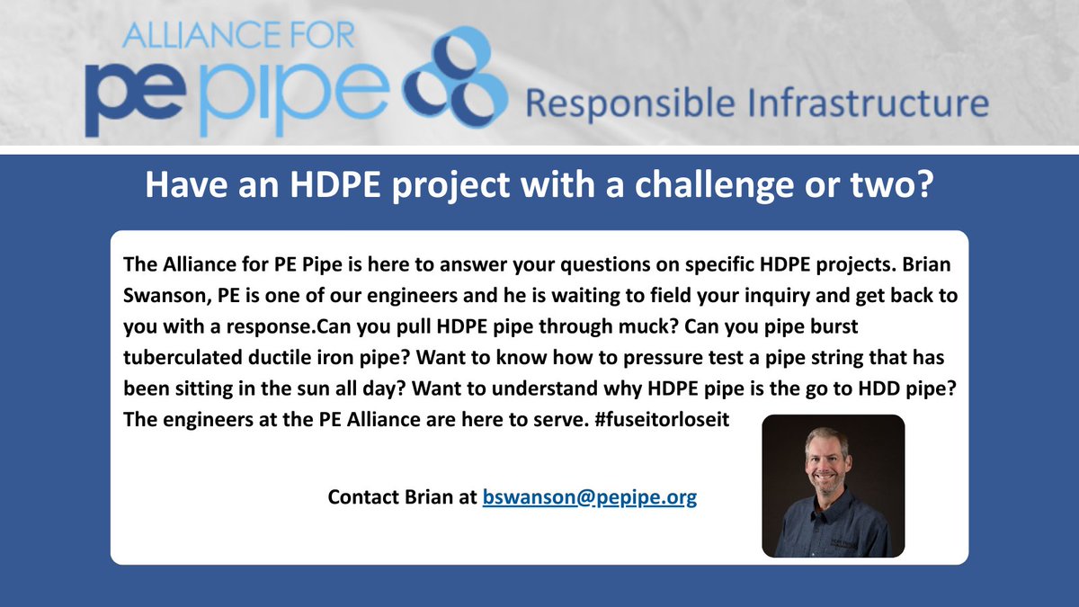 PEPipeAlliance's tweet image. Have an HDPE project with a challenge or two?
With 20+ years of civil-engineering experience, Brian Swanson, PE can help with pipe bursting, HDD applications, pressure testing and other HDPE challenges.
Contact Brian Swanson at bswanson@pepipe.org
 #HDPE #fuseitorloseit