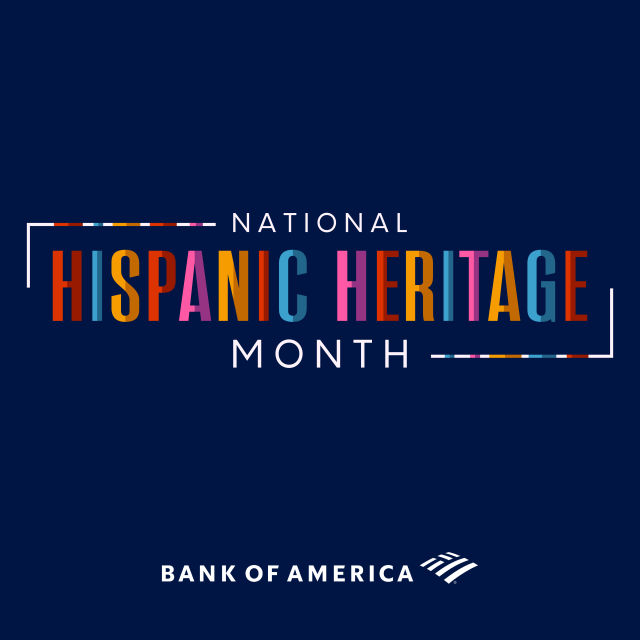 At Bank of America, we celebrate our Hispanic-Latino teammates, clients and communities during #HispanicHeritageMonth and beyond.