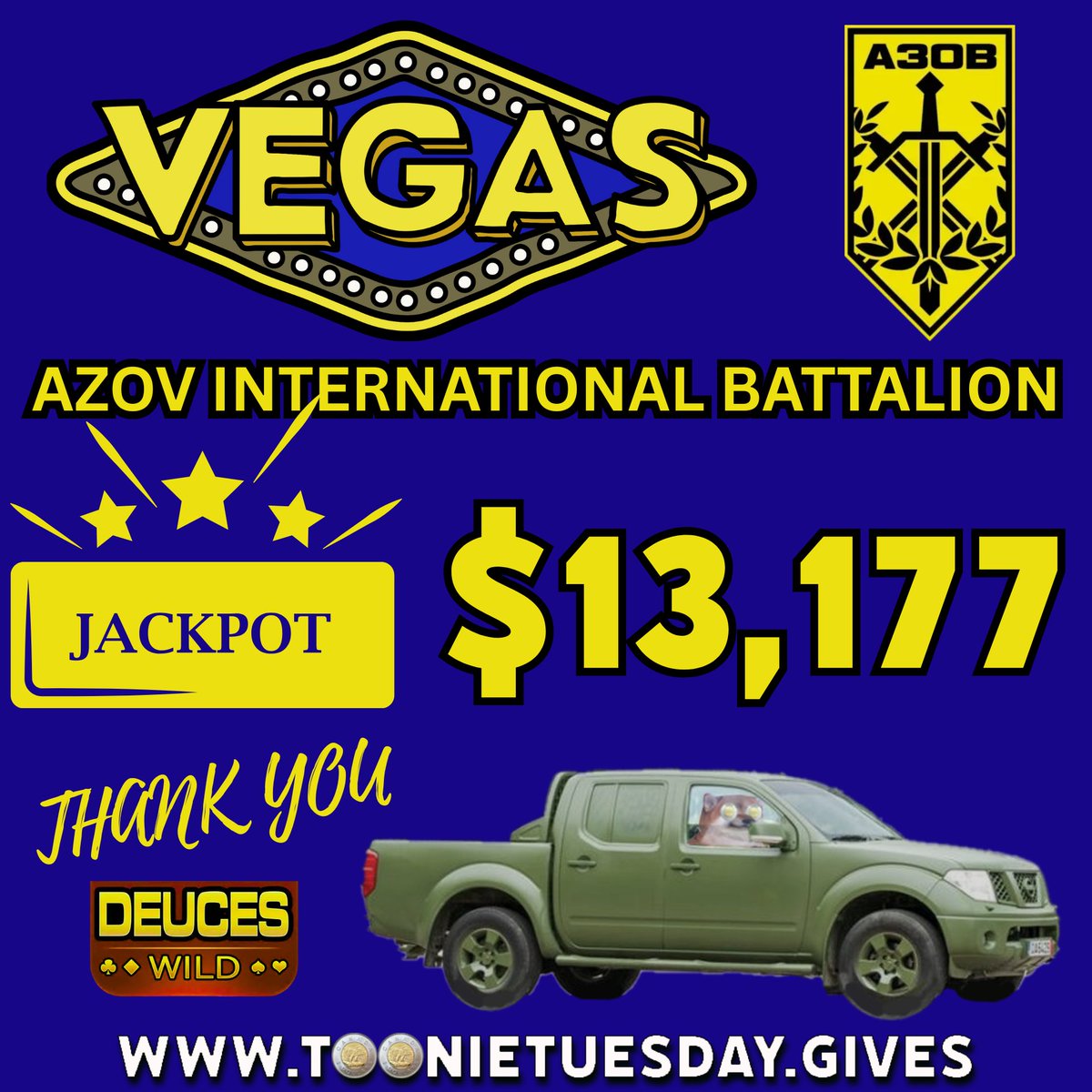 ♥️♠️Deuces Wild♦️♣️- 13K Jackpot🎉🎉

OMG Tooniacs, you raised the stakes!  $13,177 has been raised for “Vegas” and the heroes of International Battalion of the 12th Special Forces Brigade Azov <a href="/Azov_one/">AZOV.ONE</a> .  

Thank you ALL so much, you inspire us every week!!  Well done, thank