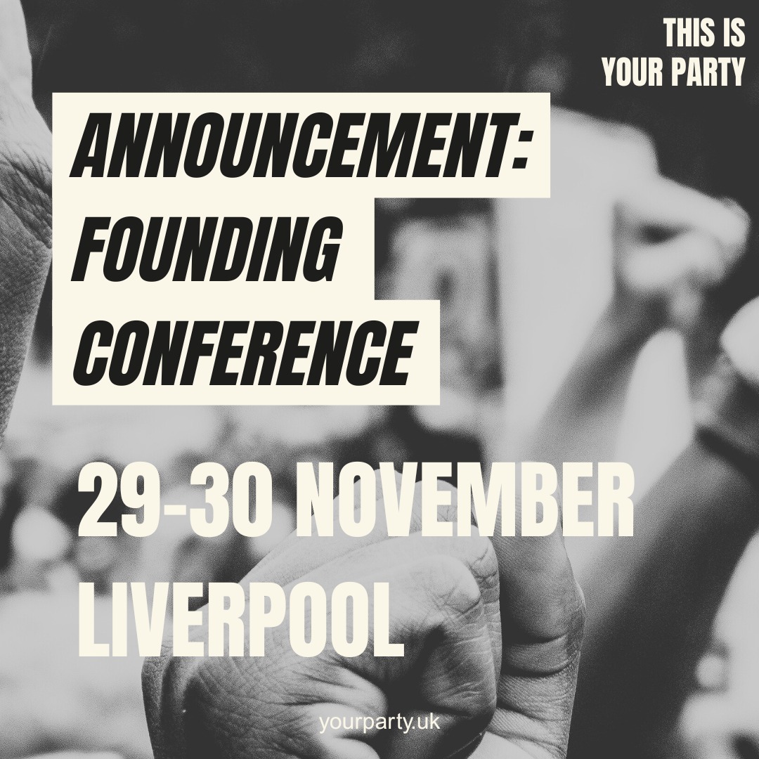 thisisyourparty's tweet image. 🚨ANNOUNCED TODAY!🚨

Your Party&apos;s founding conference!

29th-30th November

LIVERPOOL 

Thousands of members will gather for the most democratic, representative and inclusive conference in British political history.

Be part of it, join Your Party today ⬇️⬇️