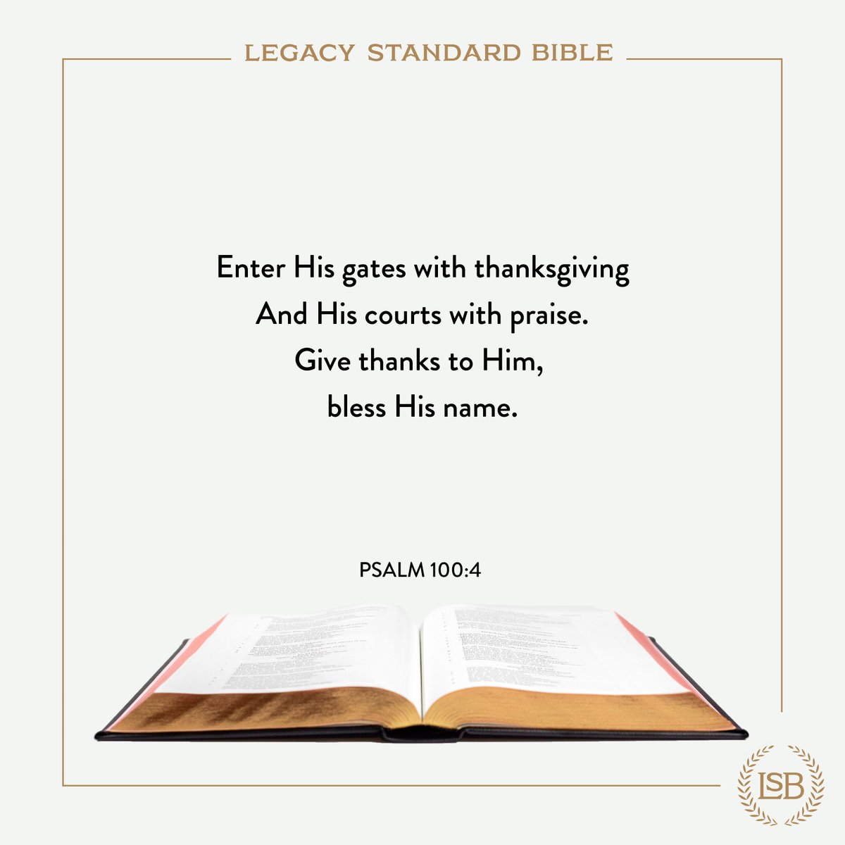Read this verse and entire chapter at read.lsbible.org/?q=Psalm+100

lsbible.org⁠
316publishing.com⁠
⁠
#lsb #legacystandardbible #psalm #psalms #psalm100