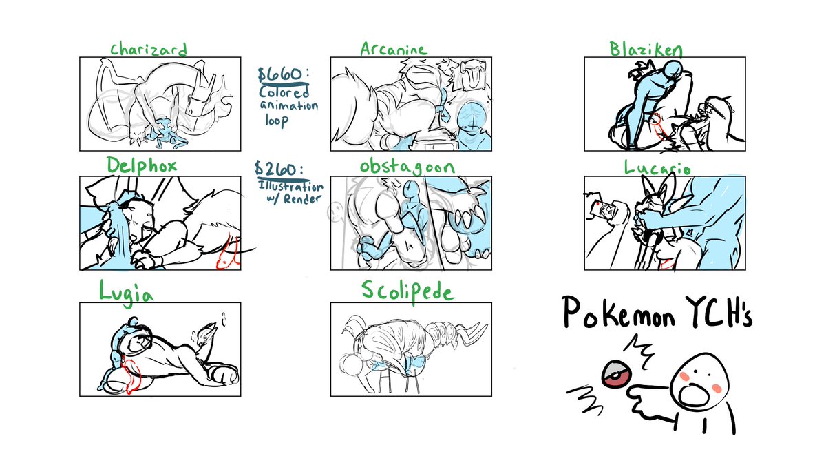 Pricing is 660 for a color animation loop or 260 for the illustration only 
Blue character is the YCH ; Where possible, I can add or change genitalia for the Pokemon

Payment plans available