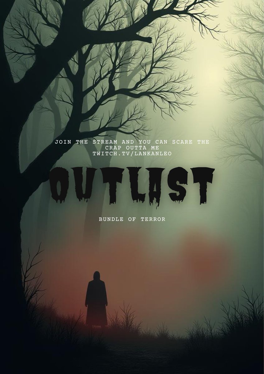 TONIGHT ON STREAM I'LL BE PLAYING A HORROR GAME NAMED OUTLAST, IF YOU ARE INTERESTED IN WATCHING A GROWN MAN SCREAM LIKE A KID, COME JOIN