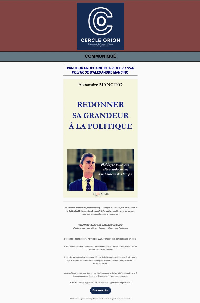 📢 Après le communiqué des Éditions TEMPORIS, le <a href="/CercleOrion/">Cercle Orion</a>  annonce ce matin la sortie du premier essai d’<a href="/almancino/">Alexandre MANCINO</a>  :

📖 Redonner sa grandeur à la politique

➡️ En librairie le 13/11/2025 (précommande ouverte).

📌 Présentation en avant-première ce soir au Jockey Club.