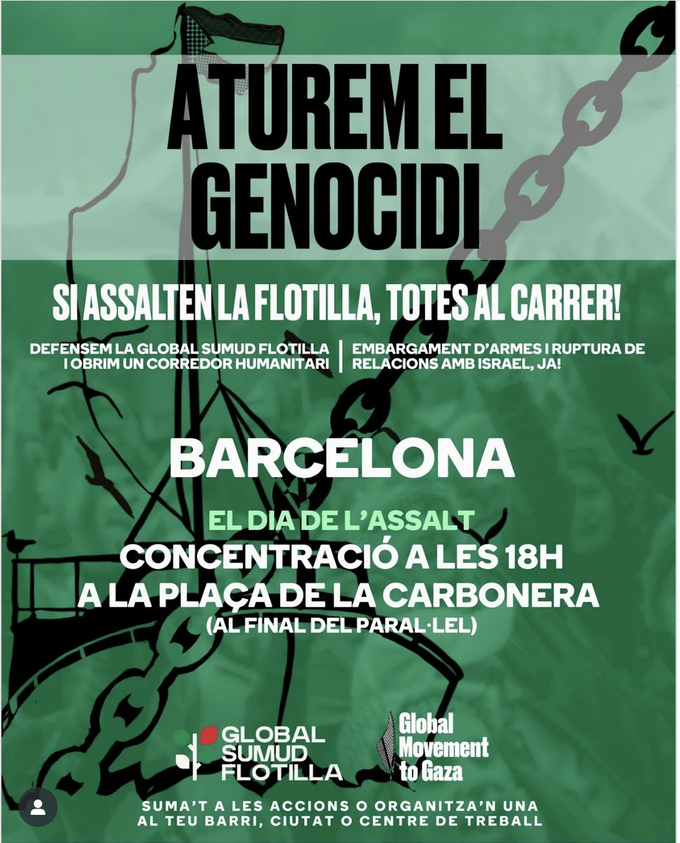 Recordatori important‼️ Si assalten la @globalsumudflotilla 

📢PALESTINA RESISTEIX I RESISTIM AMB ELLA, per terra, mar i aire 

🔴SI ASSALTEN LA FLOTILLA ➡️ a la Plaça de la Carbonera a les 18h

🔴 El dia després de l'atac ➡️ mobilització general,  atentes a les convocatòries‼️
