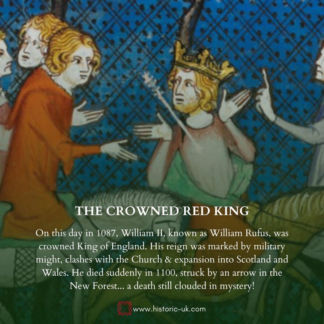 #OnThisDay in 1087, William II (William Rufus) was crowned King of England. His reign saw rebellion, expansion into Scotland &amp; Wales, and fierce clashes with the Church - ending mysteriously with his death by arrow in 1100. historic-uk.com/HistoryUK/Hist…