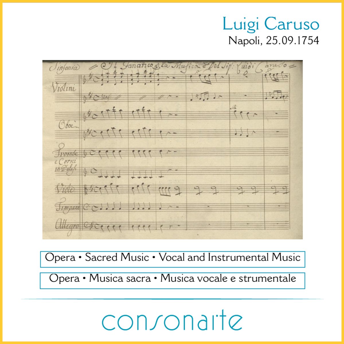 Composer / Compositore

Luigi Caruso
Napoli, 25.09.1754

Opera | Sacred Music | Vocal and Instrumental Music

Opera | Musica sacra | Musica vocale e strumentale

Neapolitan School
Scuola napoletana
#BOTD #NatiOggi #LuigiCaruso 
#Consonarte #VoxInMusica
