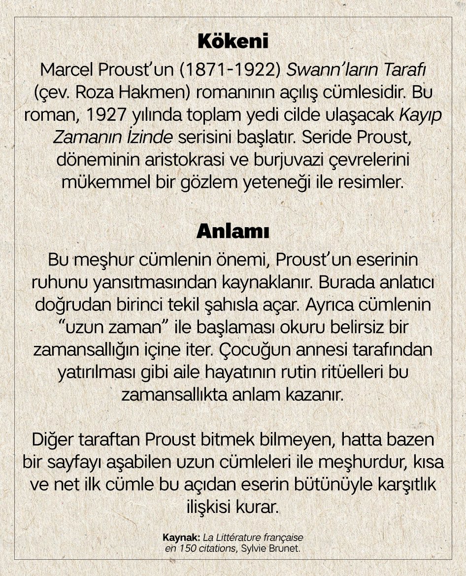 "Uzun zaman geceleri erkenden yattım."

« Longtemps, je me suis couché de bonne heure. »

Swann'ların Tarafı, Marcel Proust.