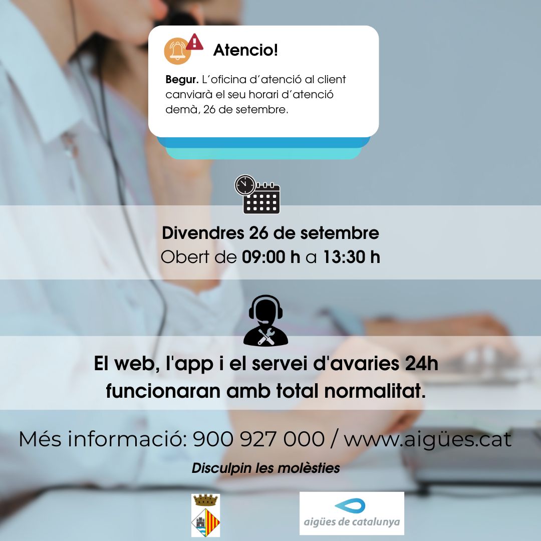 📢 ATENCIÓ: <a href="/AjBegur/">Ajuntament de Begur</a> canvi d'horari d'atenció al client.

🗓️Divendres 26/09
⏰Des de les 9 h fins les 13:30 h 

🙏Disculpin les molèsties