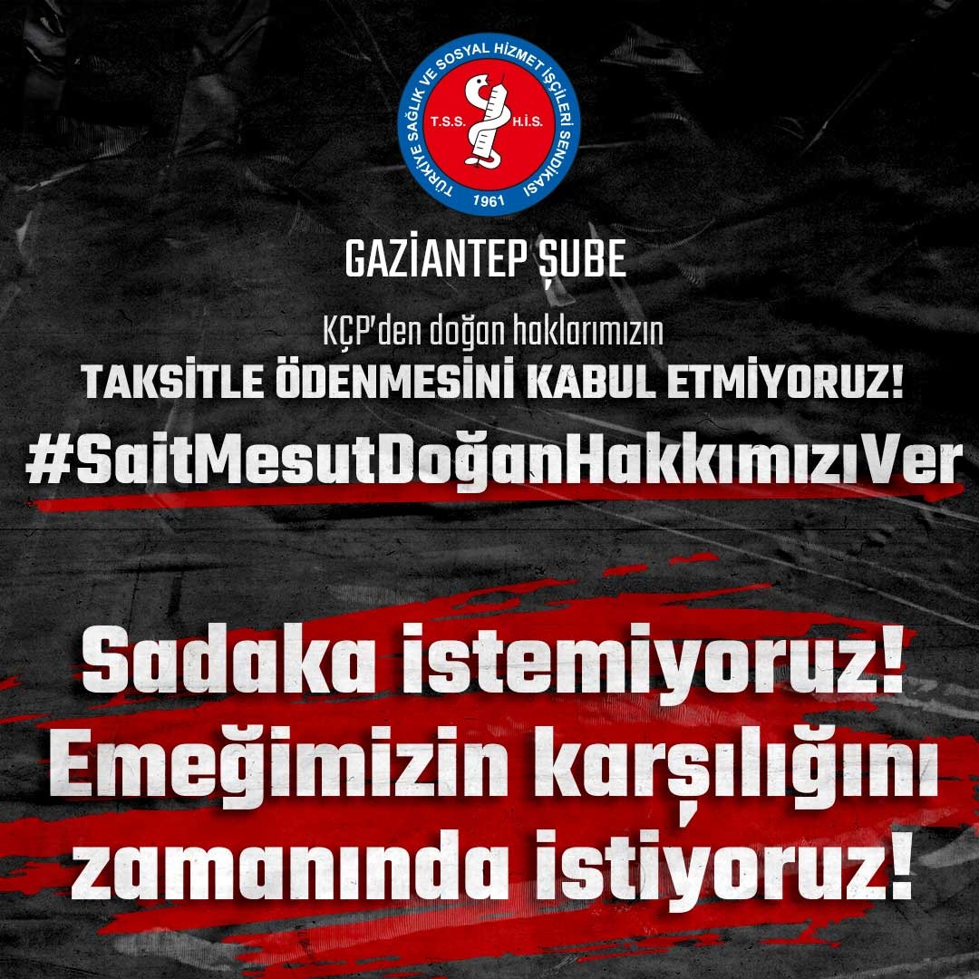 Sadaka değil emeğimizi istiyoruz
<a href="/SaitMesutDogan/">Sait Mesut Doğan</a> <a href="/MehmetTara30405/">Mehmet Tarakçıoğlu</a> <a href="/memetsimsek/">Mehmet Simsek</a> <a href="/FatmaSahin/">Fatma Şahin</a> <a href="/RTErdogan/">Recep Tayyip Erdoğan</a> <a href="/SermetAtay/">Sermet Atay</a> <a href="/eczozgurozel/">Özgür Özel</a> <a href="/dbdevletbahceli/">Devlet Bahçeli</a> <a href="/reisreisoglu27/">Reis reisoglu</a> <a href="/alimahir/">Ali Mahir Başarır</a> <a href="/detaymehmet/">Mehmet Bozkurt</a> <a href="/abdulhamitgul/">Abdulhamit Gül</a> <a href="/GundemiAntep27/">Antep Gündemi</a> <a href="/csgbakanligi/">T.C. Çalışma ve Sosyal Güvenlik Bakanlığı</a>