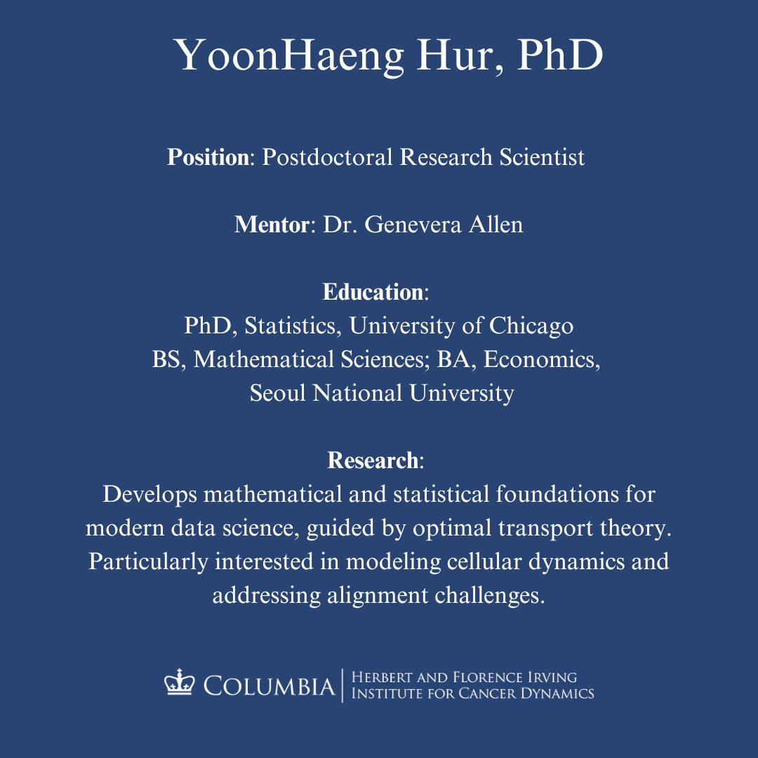 Cancer_dynamics's tweet image. We’re excited to welcome YoonHaeng Hur, Postdoc in Statistics and @ZuckermanBrain, to the IICD community! In @Genevera_Allen group, YoonHaeng develops mathematical and statistical foundations for #datascience, focusing on #optimaltransport and cellular dynamics.