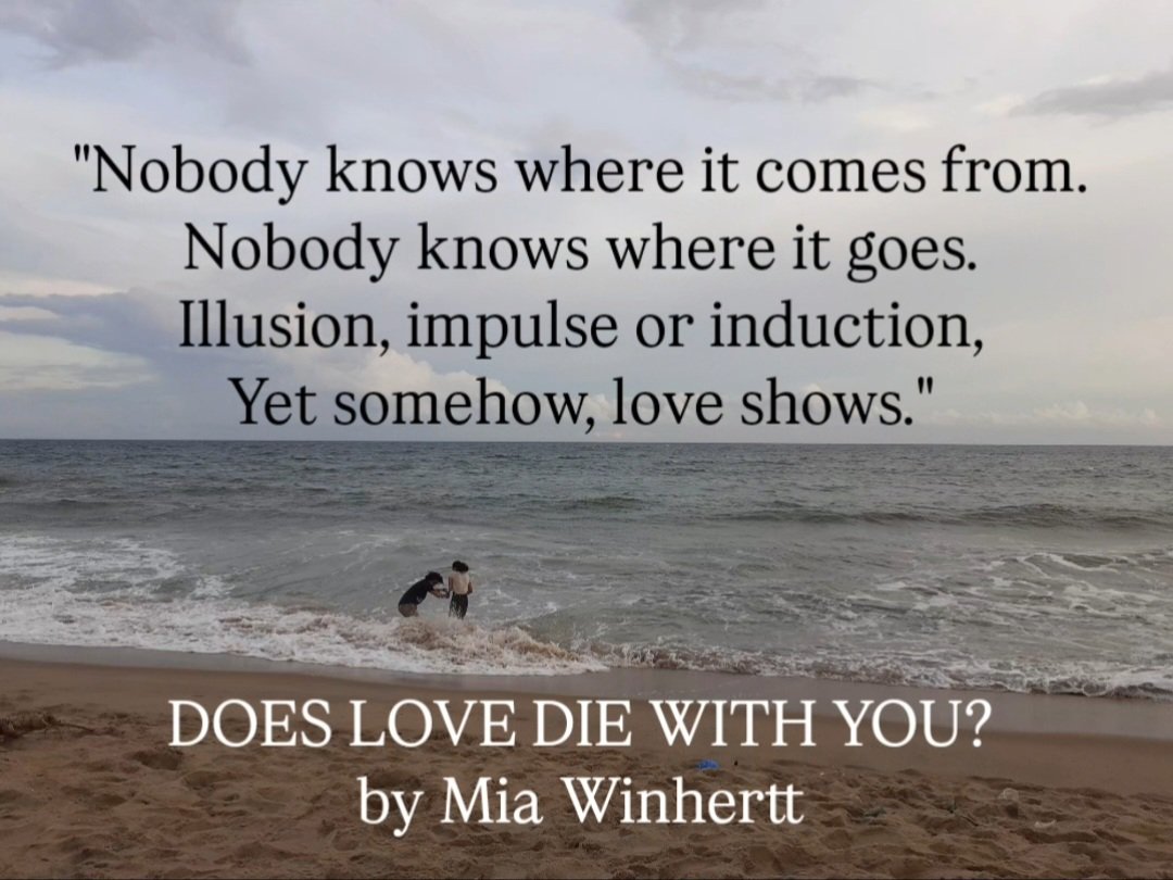 DOES LOVE DIE WITH YOU? 
by Mia Winhertt 

Your Paperback or eBook copy awaits through the link on my profile for free sampling &amp; buying! 

#love #bookrecs