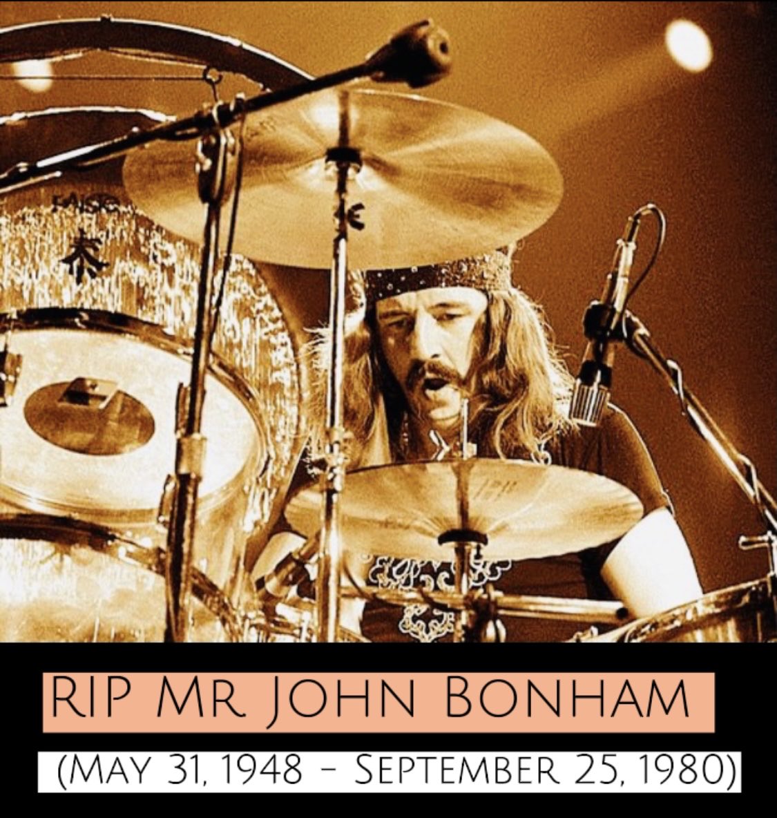 RIP.  Super Drummer🥁 
Mr. John Bonham 
(May 31, 1948 - September 25, 1980)
Your works will be remained forever✨

#JohnBonham
#LedZepplin
#Drummer
#SuperDrummer