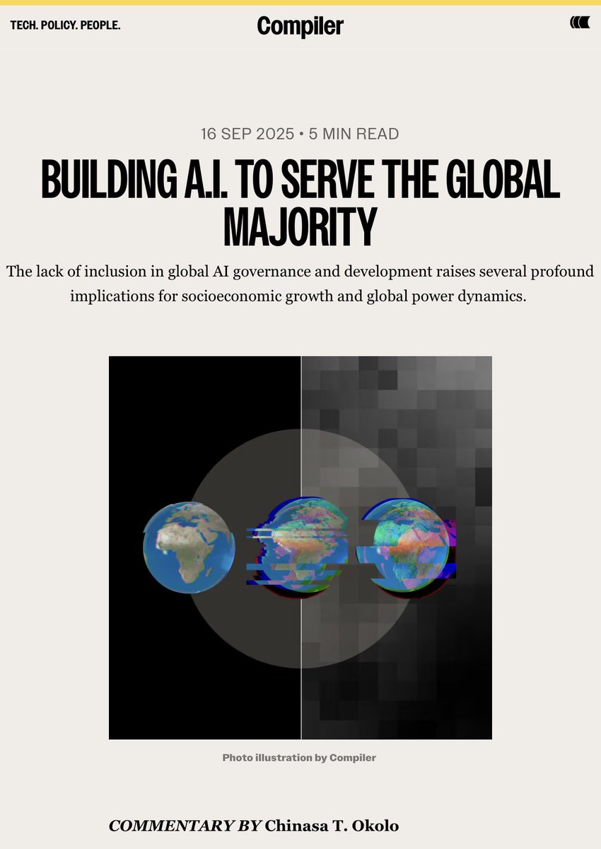ChinasaTOkolo's tweet image. In &quot;Building AI to serve the Global Majority,” my latest commentary for Compiler&apos;s United Nations edition, I discuss the impact of the lack of inclusion in global AI governance and development on socioeconomic growth and global power dynamics.

compiler.news/ai-for-global-…