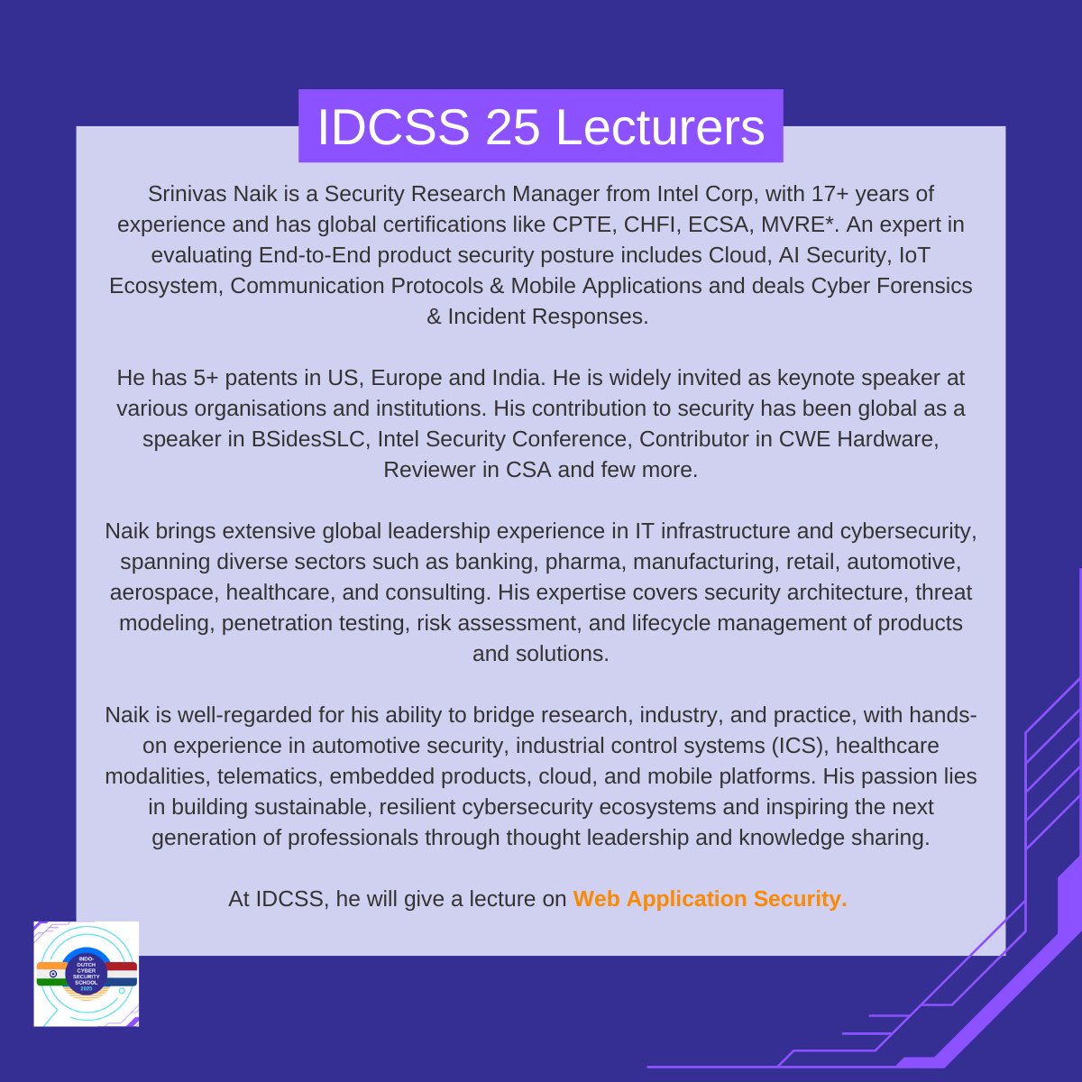IDCSS25's tweet image. New #IDCSS25 speaker: Srinivas Naik. 

Srinivas Naik is Security Research manager at @intel.  At IDCSS, he will provide a lecture on Web Application Security.   

@hcssnl @ccoe_hyd @DSCI_Connect @NLinIndia