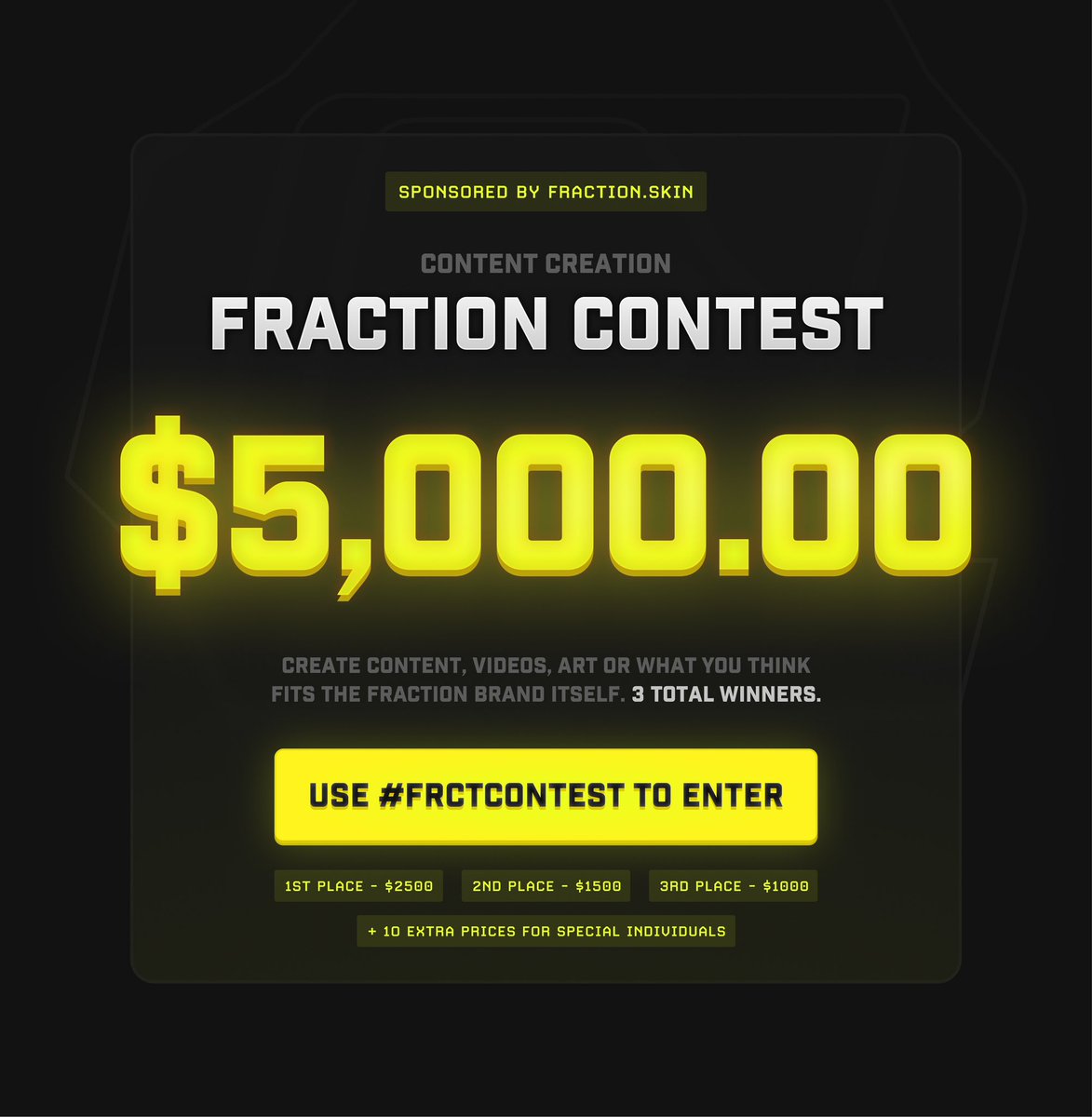 [ Fraction Content Creation Contest ]

This contest is for the community, create whatever you think fits <a href="/fractionskin/">fraction.skin</a>, whether it’s art, events, or videos. Everything works. 

To enter: 
- Use #frctcontest in the submission tweet
- Follow <a href="/fractionskin/">fraction.skin</a>

Total Prize [ $5000 USD ]
