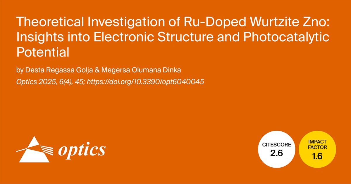 #MDPIOptics
Read our latest article:

📝Theoretical Investigation of Ru-Doped Wurtzite Zno: Insights into Electronic Structure and #Photocatalytic Potential

✏️Authored by: Megersa Olumana Dinka &amp; Desta Regassa Golja

🔗mdpi.com/2673-3269/6/4/…
#Catalysis #Semiconductor #ZincOxide
